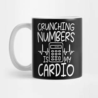 Crunching Numbers is My Cardio - Accountant Mug